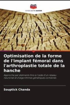 Optimisation de la forme de l'implant fémoral dans l'arthroplastie totale de la hanche - Chanda, Souptick