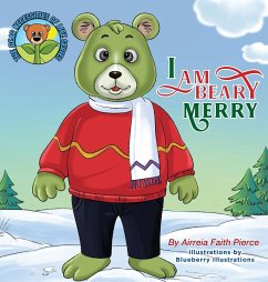 I AM BEARY MERRY - Pierce, Airreia Faith; Illustrations, Blueberry