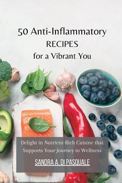 50 Anti-Inflammatory Recipes for a Vibrant You - Pasquale, Sandra A Di