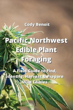 Pacific Northwest Edible Plant Foraging - Benoit, Cody