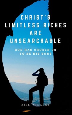 Christ's Limitless Riches Are Unsearchable - Vincent, Bill