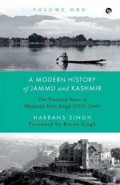 Cover A MODERN HISTORY OF JAMMU AND KASHMIR, VOLUME ONE THE TROUBLED YEARS OF MAHARAJA HARI SINGH (1925-1949)