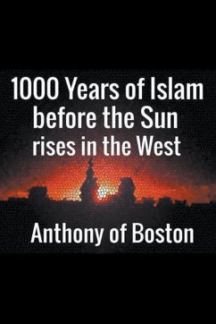 1000 Years of Islam before the Sun rises in the West - Boston, Anthony Of