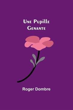 Une Pupille Genante - Dombre, Roger