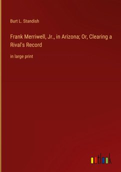 Frank Merriwell, Jr., in Arizona; Or, Clearing a Rival's Record