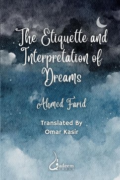 The Etiquette and Interpretation of Dreams - Farid, Ahmed