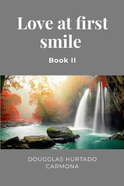 Love at first smile - Book II - Hurtado Carmona, Dougglas