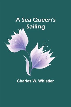 A Sea Queen's Sailing - Whistler, Charles W.