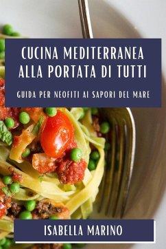 Cucina Mediterranea alla Portata di Tutti - Marino, Isabella