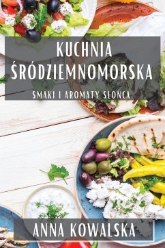 Kuchnia ¿ródziemnomorska - Kowalska, Anna