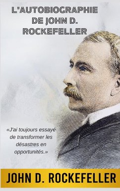 L'Autobiographie de John D. Rockefeller (Traduit) - Rockefeller, John D.