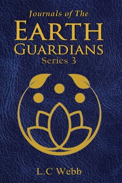 Journals of The Earth Guardians - Series 3 - Webb, L. C
