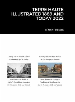 TERRE HAUTE ILLUSTRATED 1889 AND TODAY 2022 - Ferguson, R John