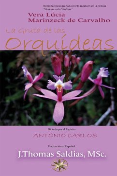 LA GRUTA DE LAS ORQUÍDEAS - Marinzeck de Carvalho, Vera Lúcia; António Carlos, Por El Espíritu