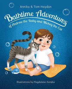 Bath Time Adventures of Andrew the Baby and Mickey the Cat - Haydon, Annika; Haydon, Tom