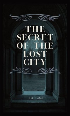 The Secret of the Lost City - Patel, Nikki