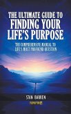 The Ultimate Guide to Finding Your Life's Purpose