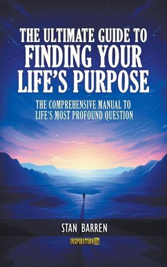 The Ultimate Guide to Finding Your Life's Purpose - Barren, Stan