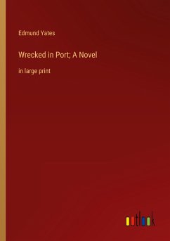 Wrecked in Port; A Novel - Yates, Edmund