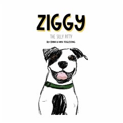 Ziggy the Silly Pitty - Foglesong, Erinn; Foglesong, Max
