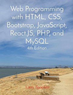 Web Programming with HTML, CSS, Bootstrap, JavaScript, React.JS, PHP, and MySQL Fourth Edition - Sanchez, Larry