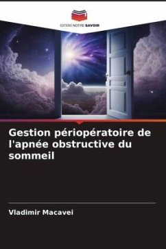 Gestion périopératoire de l'apnée obstructive du sommeil - Macavei, Vladimir