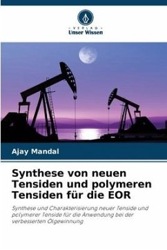 Synthese von neuen Tensiden und polymeren Tensiden für die EOR - Mandal, Ajay