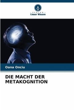 DIE MACHT DER METAKOGNITION - Onciu, Oana