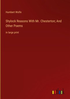 Shylock Reasons With Mr. Chesterton; And Other Poems - Wolfe, Humbert