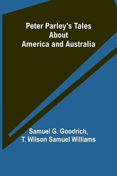 Peter Parley's Tales About America and Australia - Goodrich, Samuel; Williams, T.