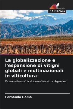 La globalizzazione e l'espansione di vitigni globali e multinazionali in viticoltura - Gama, Fernando