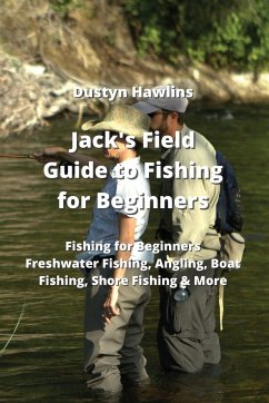 Jack's Field Guide to Fishing for Beginners: Freshwater Fishing, Angling, Boat Fishing, Shore Fishing & More - Hawlins, Dustyn