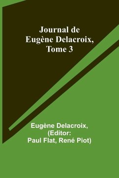 Journal de Eugène Delacroix, Tome 3 - Delacroix, Eugène