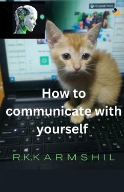 How to Communicate with Yourself - Karmshil, R. K.