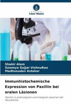 Immunhistochemische Expression von Paxillin bei oralen Läsionen - Alam, Shakir;Gujjar VishnuRao, Sowmya;Astekar, Madhusudan