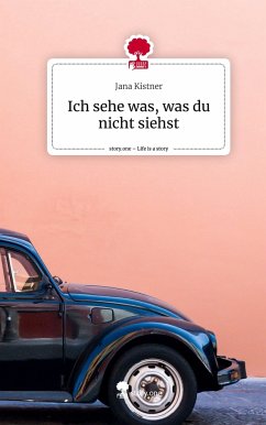 Ich sehe was, was du nicht siehst. Life is a Story - story.one - Kistner, Jana