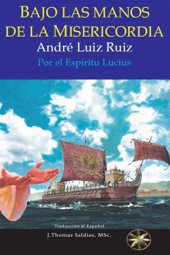 Bajo las manos de la Misericordia - Luiz Ruiz, André; Lucius, Por El Espíritu