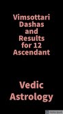 Vimsottari Dashas and Results for 12 Ascendant (eBook, ePUB)