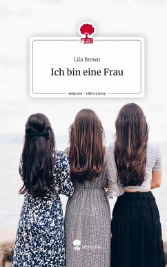 Ich bin eine Frau. Life is a Story - story.one - Brown, Lila