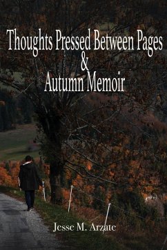 Thoughts Pressed Between Pages & Autumn Memoir - Arzate, Jesse M.