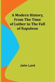 A Modern History, From the Time of Luther to the Fall of Napoleon