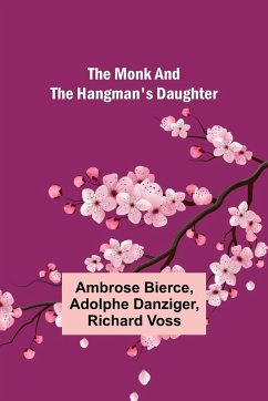 The monk and the hangman's daughter - Bierce, Ambrose; Danziger, Adolphe