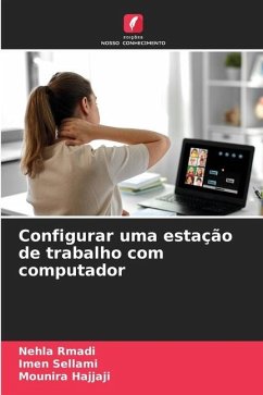 Configurar uma estação de trabalho com computador - Rmadi, Nehla;SELLAMI, Imen;Hajjaji, Mounira