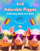 Adorable Piggies - Coloring Book for Kids - Creative Scenes of Funny Little Pigs - Perfect Gift for Children