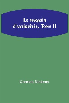 Le magasin d'antiquités, Tome II - Dickens, Charles