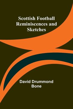 Scottish Football Reminiscences and Sketches - Bone, David Drummond