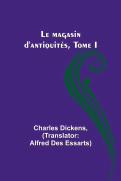Le magasin d'antiquités, Tome I - Dickens, Charles