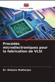 Procédés microélectroniques pour la fabrication de VLSI