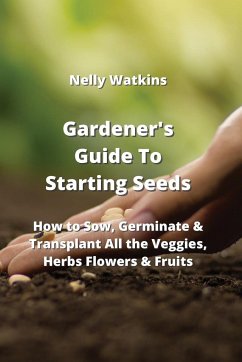 Gardener's Guide To Starting Seeds - Watkins, Nelly