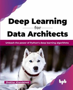 Deep Learning for Data Architects - Khandelwal, Shekhar